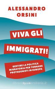Viva gli immigrati! Gestire la politica migratoria per tornare protagonisti in Europa.pdf