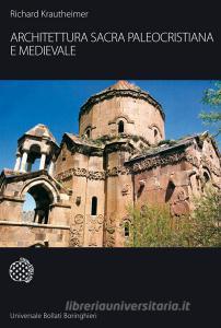 Architettura sacra paleocristiana e medievale e altri saggi su Rinascimento e Barocco. Ediz. illustrata.pdf