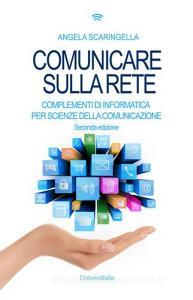 Comunicare sulla rete. Complementi di informatica per scienze della comunicazione.pdf