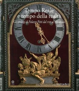 Tempo reale e tempo della realtà. Gli orologi di Palazzo Pitti dal XVIII al XX secolo. Catalogo della mostra (Firenze, 13 settembre 2016-8 gennaio 2017) vol.20.170.pdf