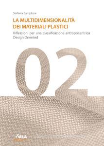 La multidimensionalità dei materiali plastici. Riflessioni per una classificazione antropocentrica design oriented.pdf