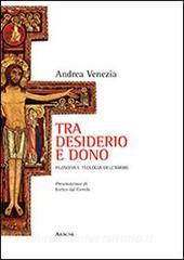 Tra desiderio e dono. Filosofia e teologia dellamore.pdf