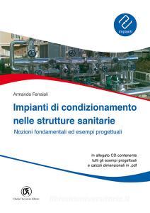 Impianti di condizionamento nelle strutture sanitarie. Nozioni fondamentali ed esempi progettuali. Con CD-ROM.pdf