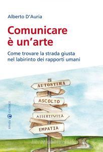 Ebook Comunicare è un'arte di Alberto D'Auria edito da Effatà Editrice