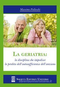 La geriatria. La disciplina che impedisce la perdita dellautosufficienza dellanziano.pdf