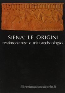 Siena: Le origini, testimonianze e miti archeologici.pdf