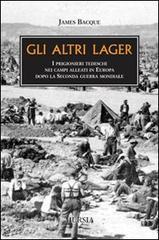 Gli altri lager. I prigionieri tedeschi nei campi alleati in Europa dopo la seconda guerra mondiale.pdf