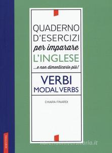 Quaderno desercizi per imparare linglese ...e non dimenticarlo più! Verbi. Modal verbs.pdf