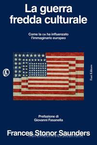 Ebook La guerra fredda culturale di Frances Stonor Saunders edito da Fazi Editore
