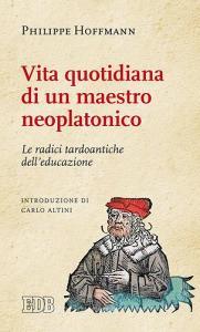 Vita quotidiana di un maestro neoplatonico. Le radici tardoantiche delleducazione.pdf