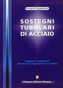 Sostegni tubolari in acciaio. Ingegneria applicativa. Elementi di progettazione e verifica.pdf