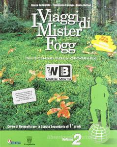 I viaggi di Mister Fogg. Gli scenari della geografia. Con e-book. Con espansione online. Per la Scuola media vol.2.pdf