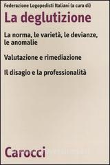 La deglutizione. La norme, le varietà, le devianze, le anomalie. Valutazione e rimediazione. Il disagio e la professionalità. Atti del 6° Convegno nazionale FLI.pdf