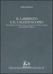 Il labirinto e il caleidoscopio. Percorsi di letture tra le «Novelle per un anno» di Luigi Pirandello.pdf