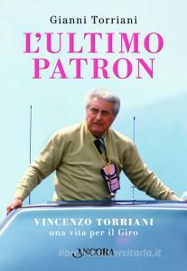 L ultimo patron. Vincenzo Torriani, una vita per il Giro.pdf