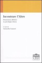 Incontrare lAltro. Dimensioni affettive in psicologia clinica.pdf