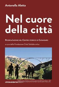 Nel cuore della città. Ricerca/azione nel centro storico di Catanzaro.pdf