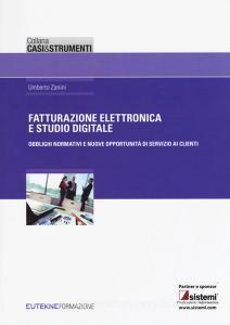 Fatturazione elettronica e studio digitale. Obblighi normativi e nuove opportunità di servizio ai clienti.pdf
