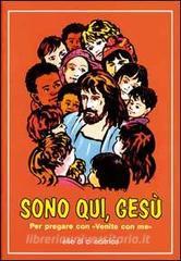 Sono qui, Gesù. Per pregare con Venite con me.pdf