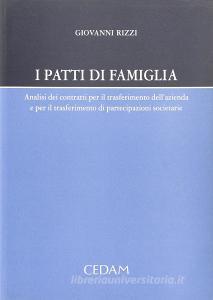 I patti di famiglia. Analisi dei contratti per il trasferimento dellazienda e per il trasferimento di azioni societarie.pdf