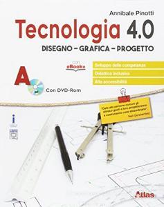 Tecnologia 4.0. Disegno materiali laboratorio esercitazioni. Per la Scuola media. Con e-book. Con espansione online.pdf