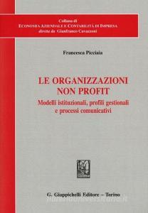Le organizzazioni non profit. Modelli istituzionali, profili gestionali e processi comunicativi.pdf