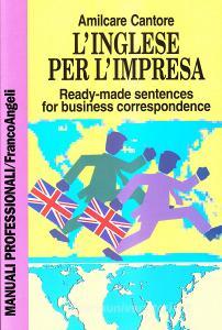 L inglese per limpresa. Ready-made sentences for business correspondence.pdf