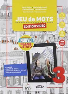 Jeu de mots. livre de leleve et cahier. Édition vidéo. Per la Scuola media. Con e-book. Con espansione online. Con 2 libri: Nuovo esame di stato-jeu de cartes. Con vol.3.pdf