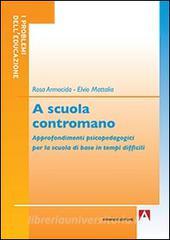 A scuola contromano. Approfondimenti psicopedagogici per la scuola di base in tempi difficili.pdf