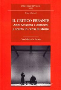 Il critico errante. Anni Sessanta e dintorni a teatro in cerca di storia.pdf