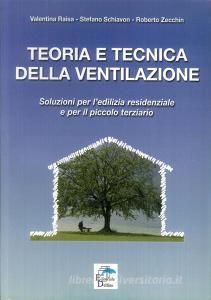 Teoria e tecnica della ventilazione. Soluzioni per ledilizia residenziale e per il piccolo terziario.pdf