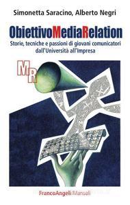 Obiettivo media relation. Storie, tecniche e passioni di giovani comunicatori dalluniversità allimpresa.pdf