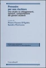 Prevenire per non rischiare. Uno studio su atteggiamenti, opinioni, comportamenti dei giovani studenti.pdf