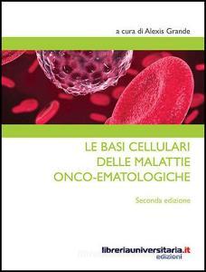 Ebook Le basi cellulari delle malattie onco-ematologiche di Alexis Grande edito da libreriauniversitaria.it