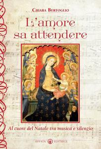 L amore sa attendere. Al cuore del Natale tra musica e silenzio.pdf