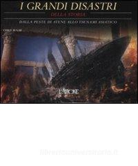 I grandi disastri della storia. Dalla peste di Atene allo tsunami asiatico.pdf