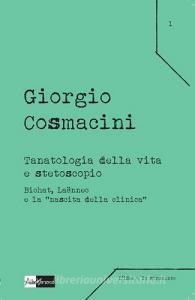 Tanatologia della vita e stetoscopio. Bichat, Laënnec e la «nascita della clinica».pdf