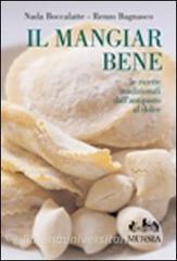 Il mangiar bene. Le ricette tradizionali dallantipasto al dolce.pdf
