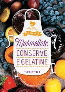 Ebook Marmellate, conserve e gelatine di AA.VV. edito da Demetra