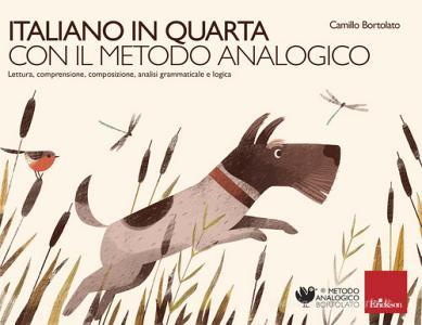Italiano in quarta con il metodo analogico. Lettura, comprensione, composizione, analisi grammaticale e logica.pdf