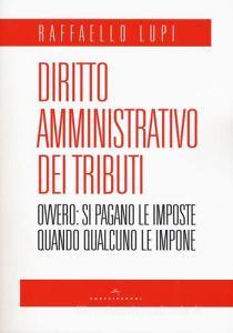 Diritto amministrativo dei tributi. Ovvero: le imposte si pagano quando qualcuno le impone.pdf