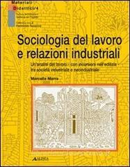 Sociologia del lavoro e relazioni industriali. Unanalisi del lavoro con incursioni nelledilizia tra società industriale e neoindustriale.pdf