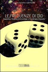 Le frequenze di Dio. Epigenetica, psiconeuroimmunologia, psicoterapia integrante.pdf