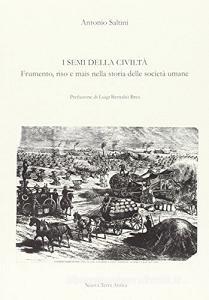 I semi della civiltà. Frumento, riso e mais nella storia delle civiltà umane.pdf
