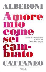 Amore mio come sei cambiato. Innamoramento e amore 40 anni dopo.pdf