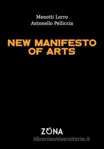 Ebook New Manifesto of Arts di Lerro Menotti, Pelliccia Antonello edito da Editrice ZONA