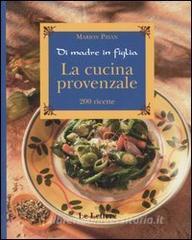 La cucina provenzale. Di madre in figlia. 200 ricette.pdf