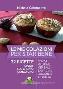 Le mie colazioni per star bene. 32 ricette basate sul gruppo sanguigno.pdf