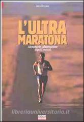 L ultra maratona. Allenamento, alimentazione, aspetti mentali.pdf
