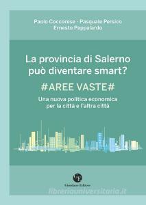 La provincia di Salerno può diventare smart? #Aree vaste# Una nuova politica economica per la città e laltra città.pdf